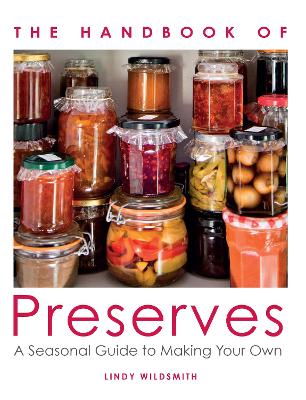 Handbook of Preserves: A Seasonal Guide to making Your Own book