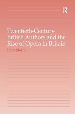 Twentieth-Century British Authors and the Rise of Opera in Britain book