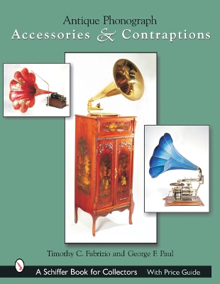 Antique Phonograph Accessories & Contraptions book