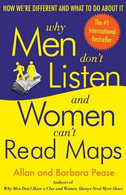 Why Men Don't Listen & Women Can't Read Maps by Allan Pease