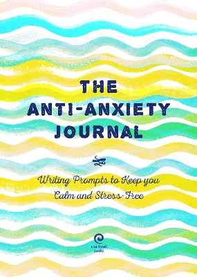 The Anti-Anxiety Journal: Writing Prompts to Keep You Calm and Stress-Free: Volume 33 book