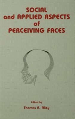 Social and Applied Aspects of Perceiving Faces by Thomas R. Alley