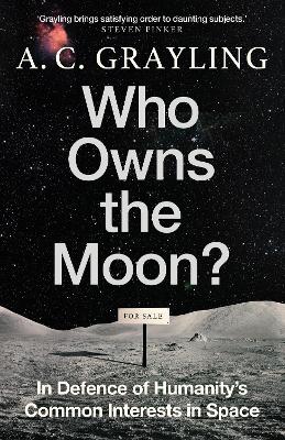 Who Owns the Moon?: In Defence of Humanity’s Common Interests in Space book