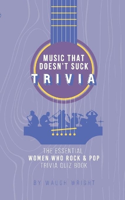 The Essential Women Who Rock & Pop Trivia Quiz Book book