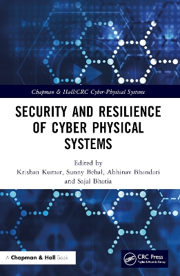 Security and Resilience of Cyber Physical Systems by Krishan Kumar