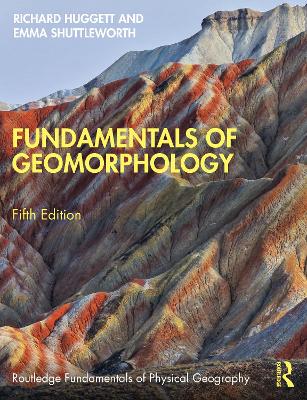 Fundamentals of Geomorphology by Richard Huggett