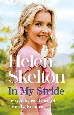 In My Stride: Lessons learned through life and adventure by Helen Skelton