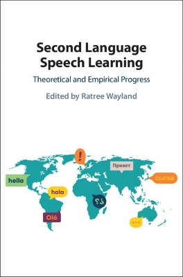Second Language Speech Learning: Theoretical and Empirical Progress by Ratree Wayland
