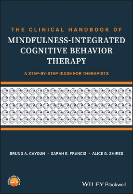 The Clinical Handbook of Mindfulness-integrated Cognitive Behavior Therapy: A Step-by-Step Guide for Therapists book