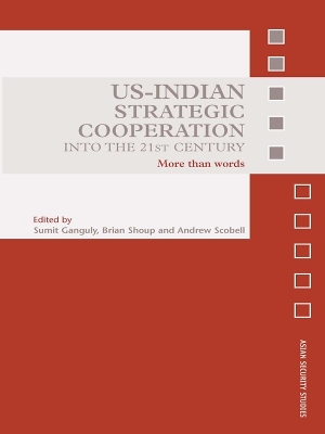 US-Indian Strategic Cooperation into the 21st Century: More than Words by Sumit Ganguly
