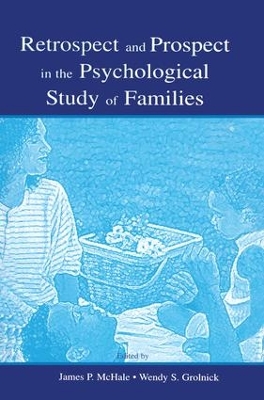 Retrospect and Prospect in the Psychological Study of Families by James P. McHale