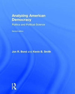 Analyzing American Democracy by Jon R. Bond