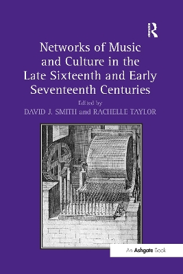 Networks of Music and Culture in the Late Sixteenth and Early Seventeenth Centuries: A Collection of Essays in Celebration of Peter Philips’s 450th Anniversary by David J. Smith