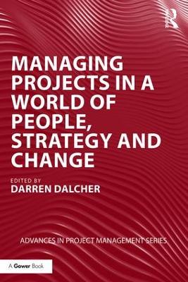 Managing Projects in a World of People, Strategy and Change by Darren Dalcher