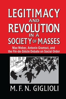 Legitimacy and Revolution in a Society of Masses by M. F. N. Giglioli