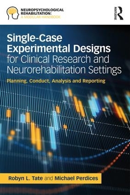 Single-Case Experimental Designs for Clinical Research and Neurorehabilitation Settings by Robyn L. Tate