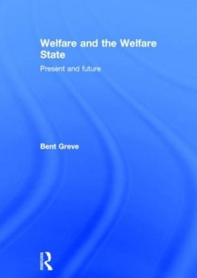 Welfare and the Welfare State by Bent Greve