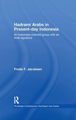 Hadrami Arabs in Present-day Indonesia by Frode F. Jacobsen