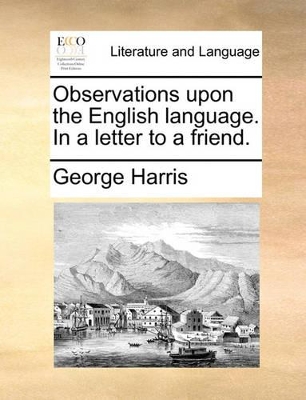 Observations upon the English language. In a letter to a friend. book
