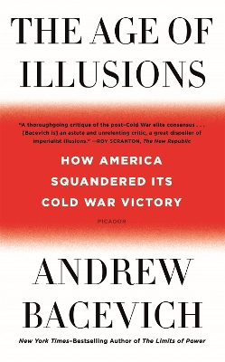 The Age of Illusions: How America Squandered Its Cold War Victory book