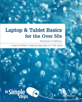 Laptop & Tablet Basics for the Over 50s Windows 8 edition In Simple Steps book