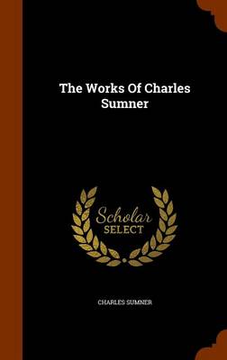 Works of Charles Sumner by Lord Charles Sumner