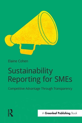 Sustainability Reporting for SMEs: Competitive Advantage Through Transparency by Elaine Cohen