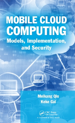 Mobile Cloud Computing: Models, Implementation, and Security by Meikang Qiu
