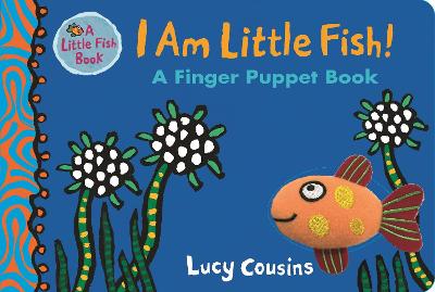 I Am Little Fish! A Finger Puppet Book book