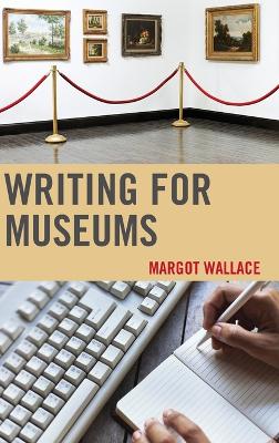 Writing for Museums by Margot Wallace