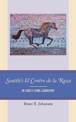 Seattle's El Centro de la Raza: Dr. King's Living Laboratory book