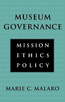 Museum Governance: Mission, Ethics, Policy book