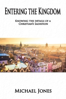 Entering the Kingdom: Knowing the details of a Christian's salvation book