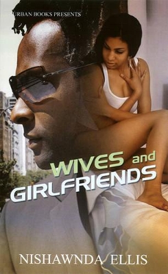 Wives And Girlfriends by Nishawnda Ellis