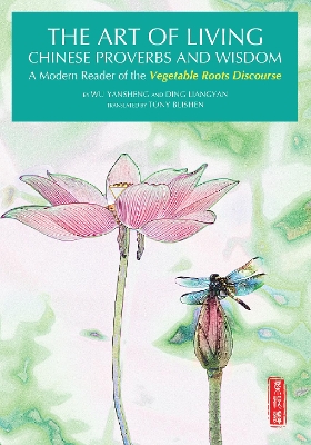 The Art of Living Chinese Proverbs and Wisdom: A Modern Reader of the 'Vegetable Roots Discourse' book