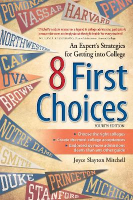 8 First Choices: An Expert's Strategies for Getting into College by Joyce Slayton Mitchell