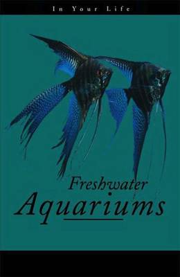 Freshwater Aquariums in Your Life book