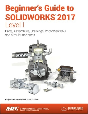 Beginner's Guide to SOLIDWORKS 2017 - Level I (Including unique access code) book