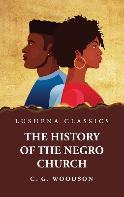 The History of the Negro Church by Carter Godwin Woodson