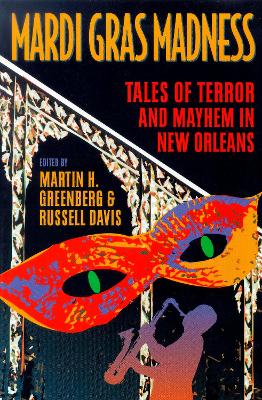 Mardi Gras Madness: Stories of Murder and Mayhem in New Orleans by Martin Harry Greenberg