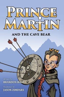 Prince Martin and the Cave Bear: Two Kids, Colossal Courage, and a Classic Quest (Grayscale Art Edition) by Brandon Hale