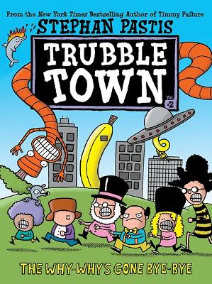The Why-Why's Gone Bye-Bye: Trubble Town #2: Volume 2 book
