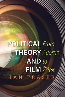 Political Theory and Film by Ian Fraser