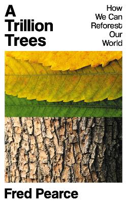 A Trillion Trees: How We Can Reforest Our World book
