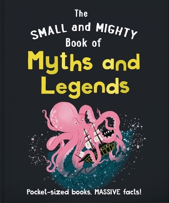 The Small and Mighty Book of Myths and Legends: Pocket-Sized Books, Massive Facts! book