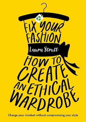 Fix Your Fashion: How to Create an Ethical Wardrobe book