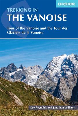 Trekking in the Vanoise: Tour of the Vanoise and the Tour des Glaciers de la Vanoise book