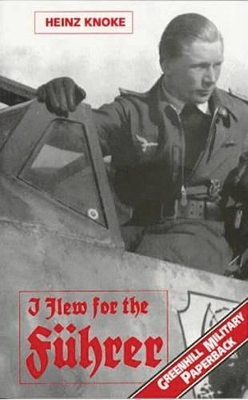 I Flew for the Fuhrer: Story of a German Airman by Heinz Knoke