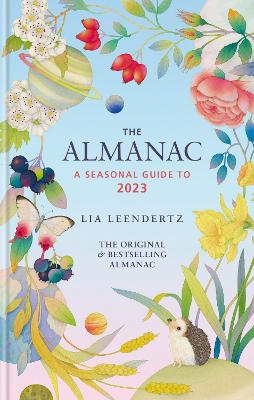 The The Almanac: A Seasonal Guide to 2023 by Lia Leendertz