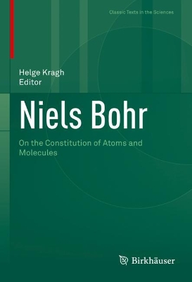 Niels Bohr: On the Constitution of Atoms and Molecules by Helge Kragh
